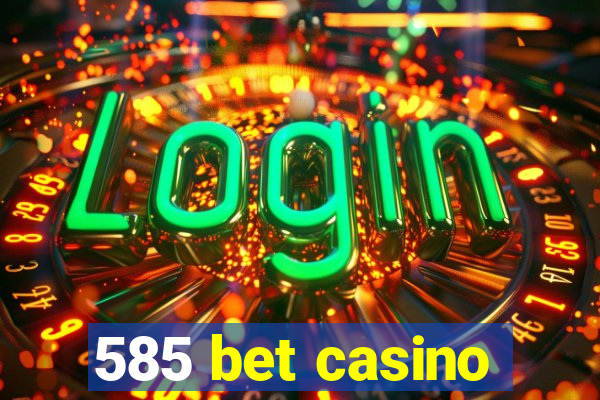 585 bet casino